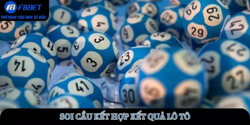 Soi cầu kết hợp kết quả lô tô