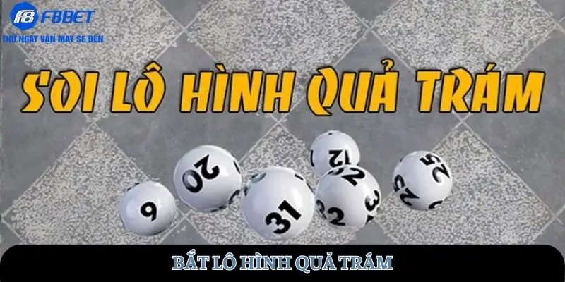bat-lo-hinh-qua-tram