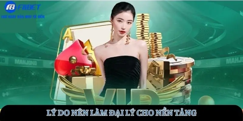 Lý do nên làm đại lý cho nền tảng
