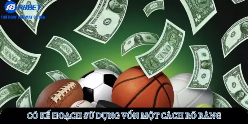 Cần vạch ra kế hoạch sử dụng vốn cược một cách rõ ràng