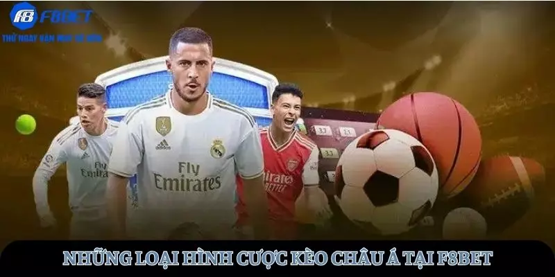 Những kèo Châu Á F8BET được yêu thích