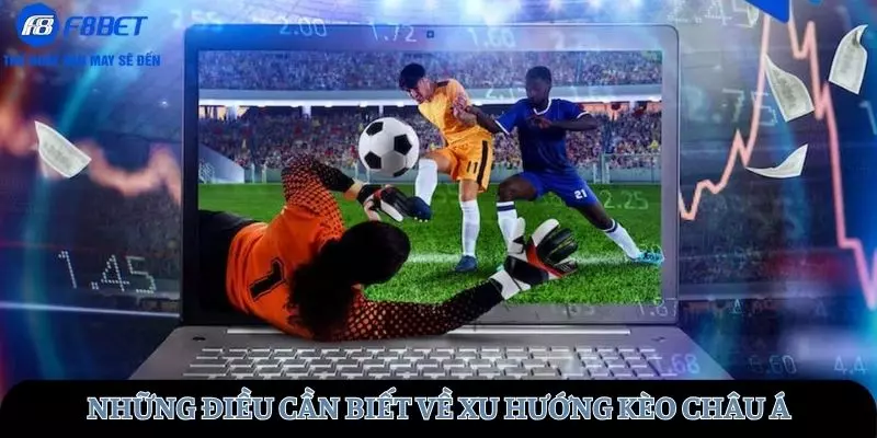 Những điều bạn cần biết về xu hướng cược kèo