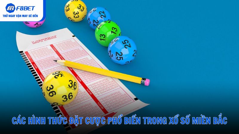 Các Hình Thức Đặt Cược Phổ Biến Trong Xổ Số Miền Bắc