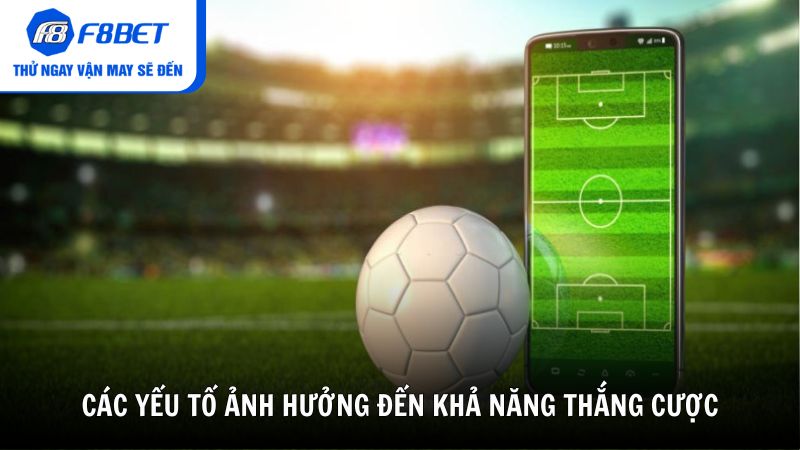 Các yếu tố ảnh hưởng đến cá độ bóng đá có thắng được không