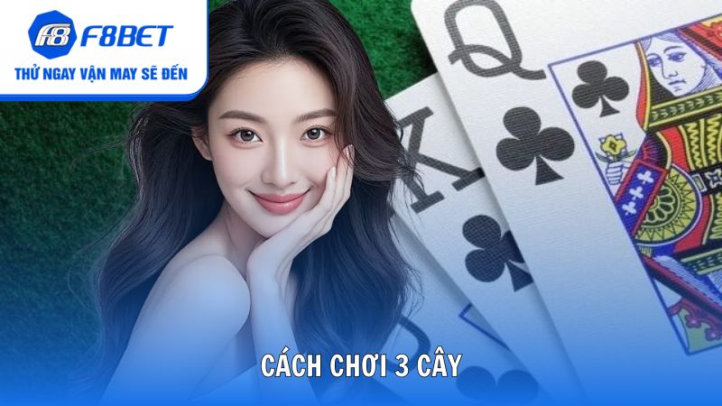 Cách Chơi 3 Cây Luôn Thắng
