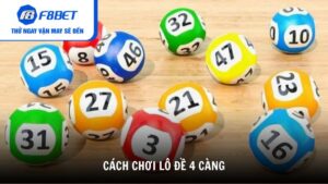 Cách chơi lô đề 4 càng
