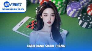 Cách Đánh Sicbo Thắng Được Cao Thủ Áp Dụng Tại F8bet