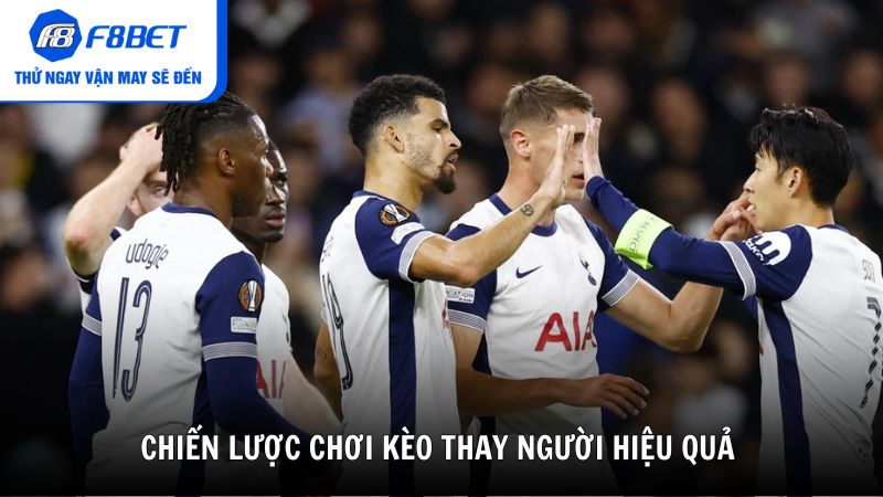 Chiến lược chơi kèo thay người hiệu quả cùng F8BET