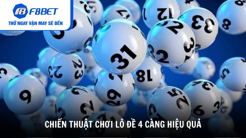 Chiến thuật chơi lô đề 4 càng hiệu quả từ chuyên gia F8BET