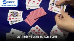 Giới thiệu tổng quan về game bài TX888 Club