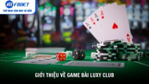 Giới thiệu tổng quan về game bài Luxy Club