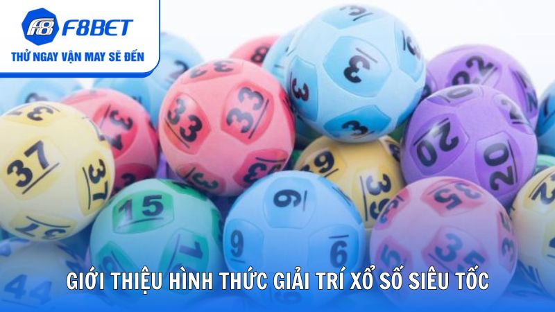 Giải thích trò chơi Xổ Số siêu tốc F8bet là gì