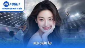 Kèo châu Âu và những cách soi kèo chuẩn chỉnh từ cao thủ
