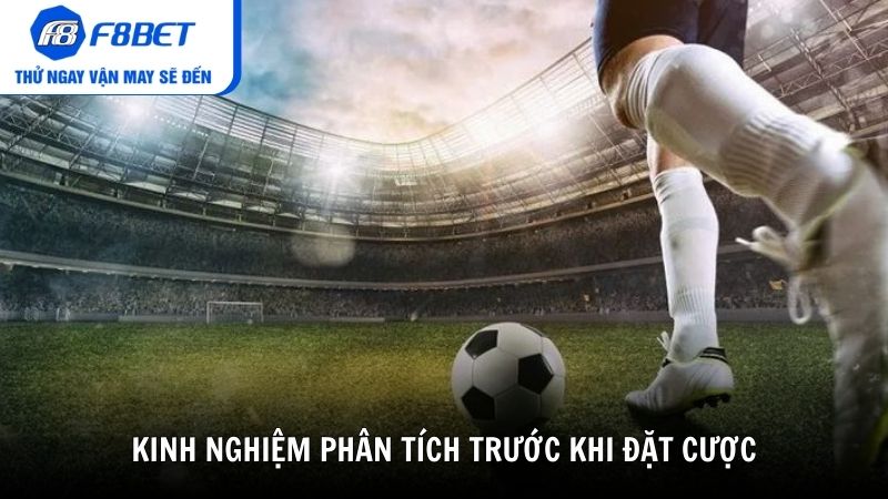 Kinh nghiệm phân tích trước khi đặt cược