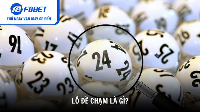 Lô đề chạm là gì?