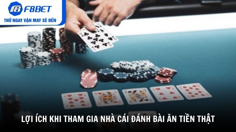 Lợi ích khi tham gia nhà cái đánh bài ăn tiền thật