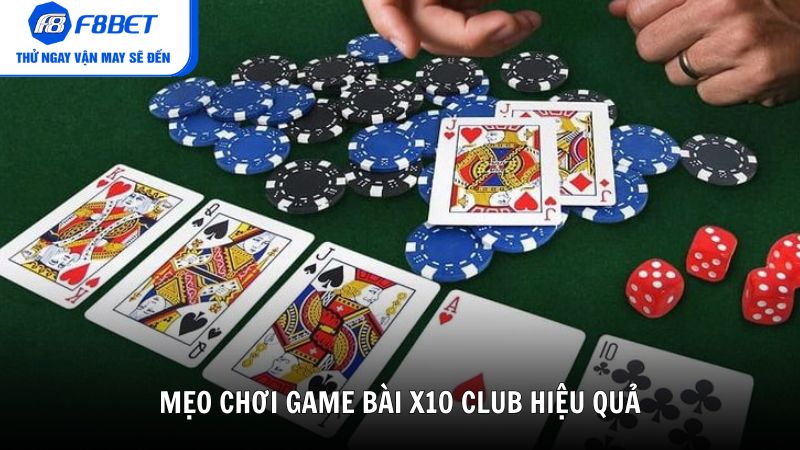 Mẹo chơi game bài X10 Club hiệu quả, hạn chế thua lỗ