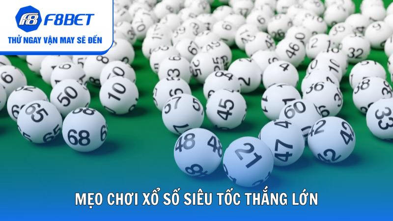 Mẹo chơi xổ số siêu tốc F8bet thắng lớn
