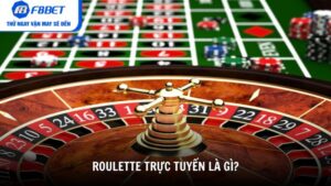 Roulette trực tuyến là gì?
