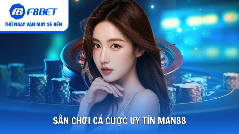 Gợi ý lý tưởng cho thành viên đang tìm sân chơi cá cược uy tín Man88