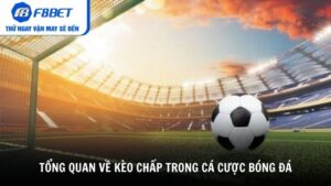 Tổng quan về kèo chấp trong cá cược bóng đá