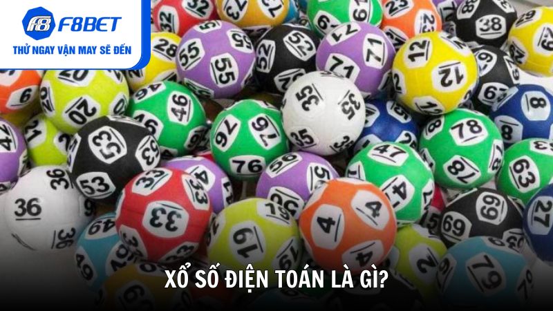 Xổ số điện toán là gì mà ngày càng phổ biến?