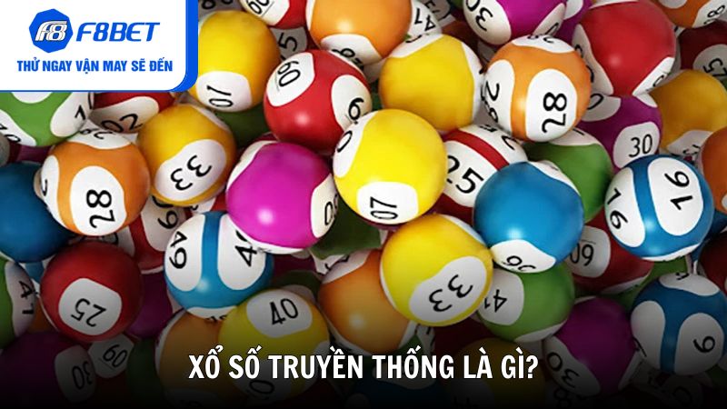 Xổ số truyền thống là gì mà luôn được yêu thích?