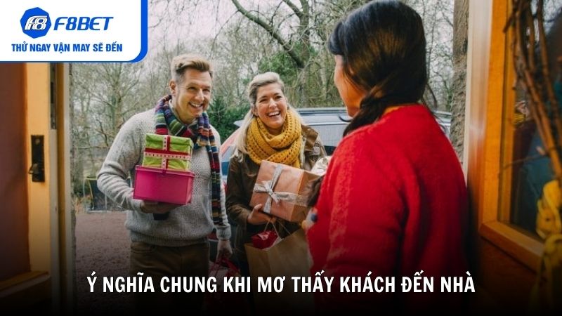 Ý nghĩa chung khi mơ thấy khách đến nhà